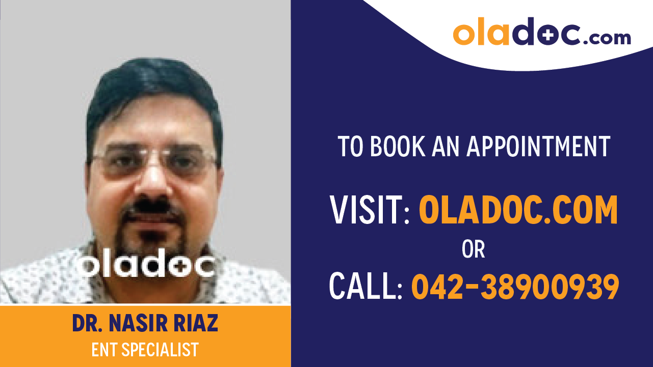 Book appointment with Dr.Nasir Riaz-best ENT Specialist in Lahore